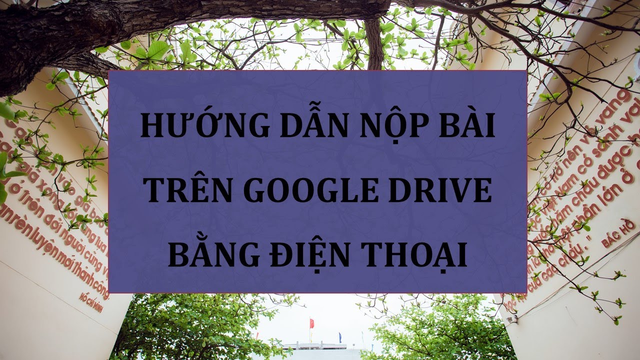 cach-nop-bai-tren-google-drive-bang-dien-thoai